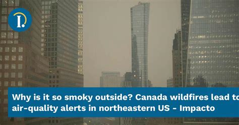 Why is it so smoky outside? Canada wildfires lead to air-quality alerts in northeastern US